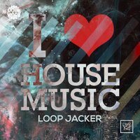 House Music, I Luv It - Loop Jacker
