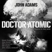 Adams: Doctor Atomic, Act II, Scene 2: "It's midnight, Jack" - BBC Symphony Orchestra & John Adams