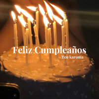 Feliz Cumpleaños - Teo karoma