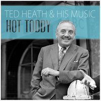 Hot Toddy - Ted Heath & His Music