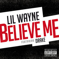 Believe Me - Lil Wayne & Drake