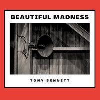 I Wanna Be Loved - Tony Bennett
