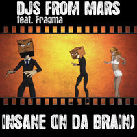 Insane (In Da Brain) - Djs From Mars