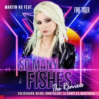 So Many Fishes - Martin KO & Fire Tiger