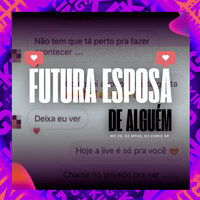 Futura Esposa de Alguém - MC ZS & DJ MTHS & DJ CHRIS SP