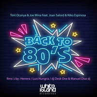 Back To 80'S - Toni Ocanya & Joe Mina & Joan Salord & NIKO ESPINOSA
