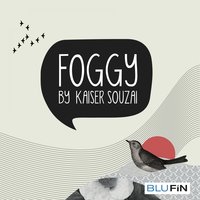 Foggy - Kaiser Souzai
