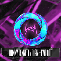 I've Got - Dean & Danny Dennett