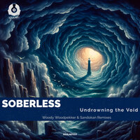 Undrowning the Void - Soberless & Woody Woodpekker