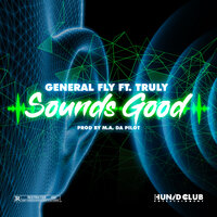 Sounds Good - General Fly & Truly