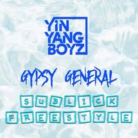 Sublick Freestyle - YinYangBoyz & Gypsy General