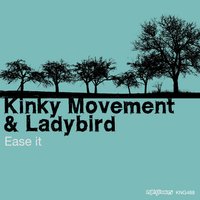 Ease It - Kinky movement & Ladybird