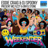 Weekender - Eddie Craig & DJ Spoony & MC Fizzy & Onyx Stone