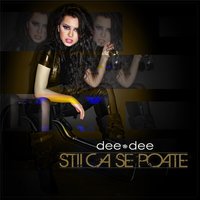 Stii Ca Se Poate - Dee-Dee
