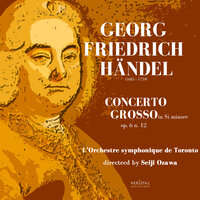 Concerto Grosso in B Minor, Op. 6 No. 12, HWV 330: IV. Largo - Seiji Ozawa & Orchestre Symphonique de Toronto & Георг Фридрих Гендель