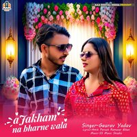 A JAKHAM NA BHARNE WALA - Gaurav Yadav