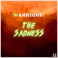 The Sadness - Warriorz!