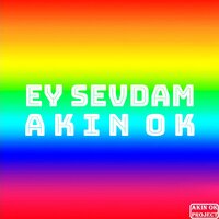 Ey Sevdam - Akın Ok