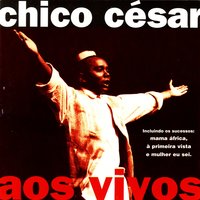 Mulher Eu Sei - Chico Cesar