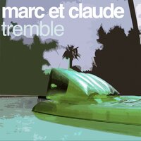 Tremble - Marc Et Claude & Jan Driver