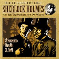 Grausame Fracht 1. Teil - Sherlock Holmes