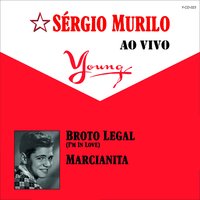 Broto Legal (I'm In Love) - Sergio Murilo