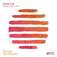 Makes Me - Panik Pop & Yannick Müller