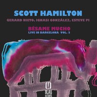 Bésame Mucho - Scott Hamilton & Gerard Nieto & Ignasi González & Esteve Pi
