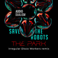 The Park - Save the Robots & Irregular Disco Workers