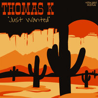 Just Wanted - Thomas K