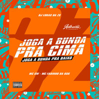 Joga a Bunda pra Cima, Joga a Bunda pra Baixo - DJ LUKAS DA ZS & MC Gw & Mc Fabinho da Osk