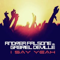 I Say Yeah - Andrea Falsone