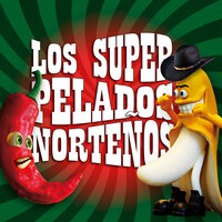 Agarrame Un Huevo - Los Super Pelados Norteños
