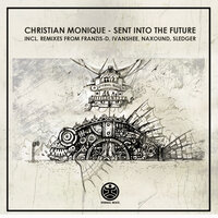 Sent Into the Future - Christian Monique & Naxound