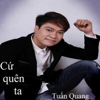 Cứ quên ta - Tuấn Quang