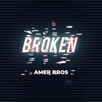 Broken - Amer Bros