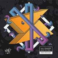 Love You Feel - Soul Avengerz & Wh0