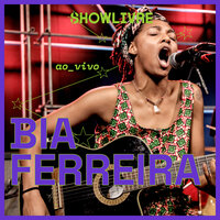 Não Precisa Ser Amélia - Bia Ferreira & Showlivre