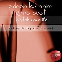 Watch Your Life - Adrian LaÂ·minim & Isma Beat