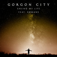 Saving My Life - Gorgon City & Romans
