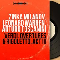 Rigoletto, Act III, Scene 6: "Ah, più non ragiono!" (Gilda, Maddalena, Sparafucile, Coro) - Zinka Milanov & Arturo Toscanini & Nicola Moscona & Nan Merriman & NBC Symphony Orchestra & NBC Symphony Chorus & Джузеппе Верди