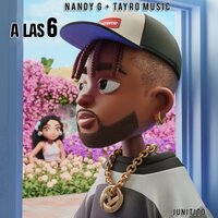 A las 6 - Nandy G & Tayro Music & Junitito