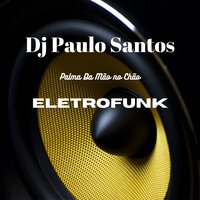 Palma da Mão no Chão - Dj Paulo Santos