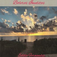Otro Bolero - Eddie Fernandez