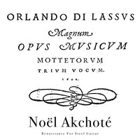 Justus Es Domine - Noël Akchoté & Орландо ди Лассо