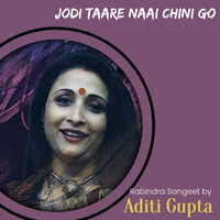 Jodi Taare Naai Chini Go - Aditi Gupta
