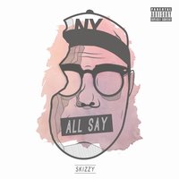 All Say - Skizzy Mars