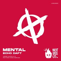 Mental - Echo Daft