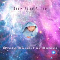 Deep Baby Sleep - 45 - White Noise - For Babies