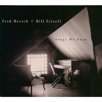 Yesterdays - Bill Frisell & Fred Hersch